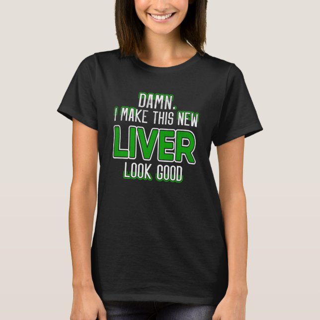 Organ Recipient Liver Transplant Survivor Liver Di T-Shirt (Front)