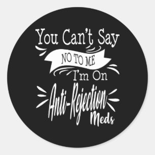 Organ Transplant Cant Say No Ney Liver Lung Classic Round Sticker