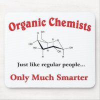 Organic Chemists just like regular people
