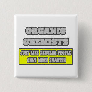 Organic Chemists...Much Smarter 15 Cm Square Badge