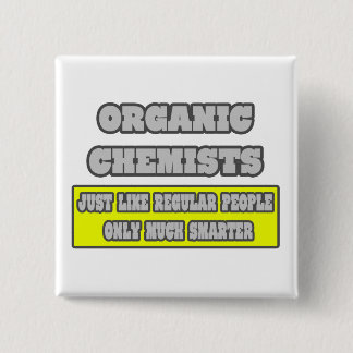 Organic Chemists...Much Smarter 15 Cm Square Badge