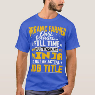Organic Farmer Job Title Funny Organic Farming Agr T-Shirt