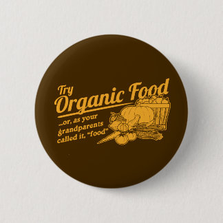 Organic Food - your grandparents called it "food" 6 Cm Round Badge
