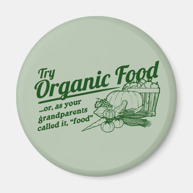 Organic Food - your grandparents called it "food" Magnet (Front)