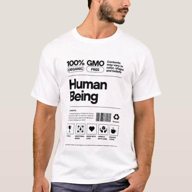 Organic Human Being 100% Organic, GMO Free  T-Shirt (Front)