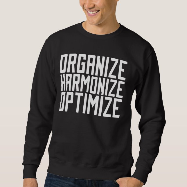 Organise Harmonise Optimise Organiser Sweatshirt (Front)