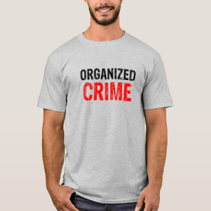 Organised crime T-Shirt