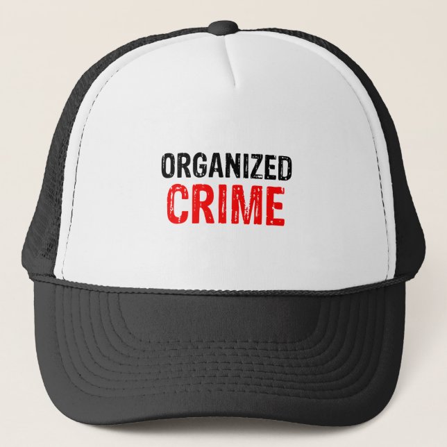  Organised crime Trucker Hat (Front)