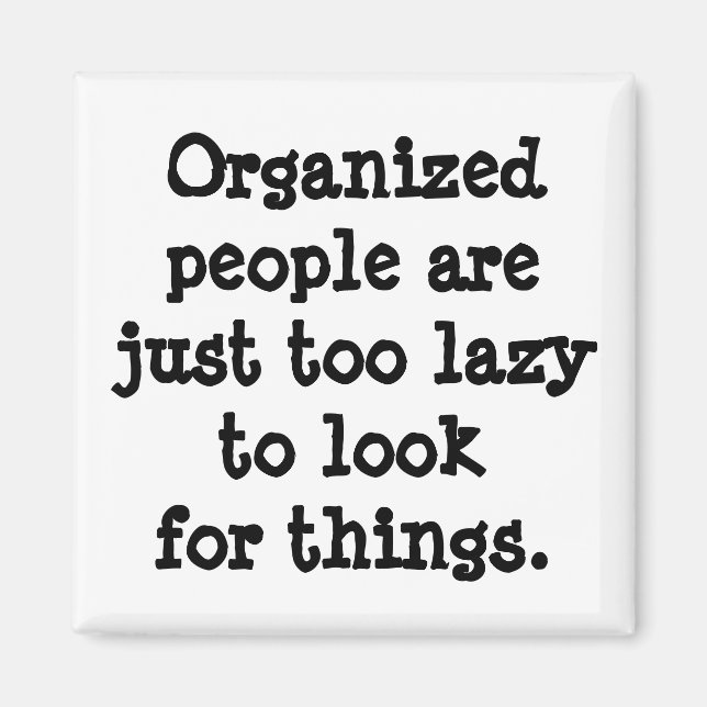 Organised People are Lazy Magnet (Front)