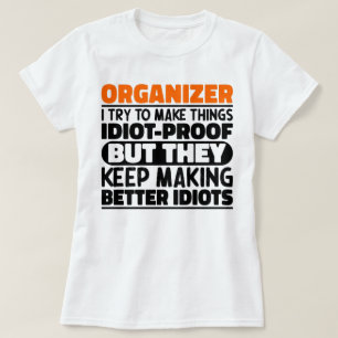 Organiser I Try To Make Things Funny Sayings T-Shirt