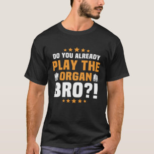 Organists Musician Church Organ Player Organist 1 T-Shirt