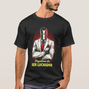 Orgulloso De Ser Luchador Libre Mexican Wrestling T-Shirt