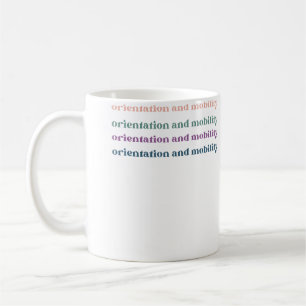Orientation And Mobility Coffee Mug