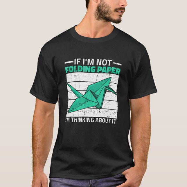 Origami Folding Paper Quote for a Paper Crane  2 T-Shirt (Front)