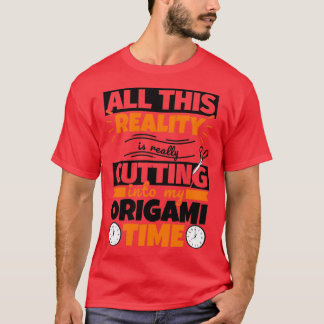 Origami Funny Saying Hobby T-Shirt