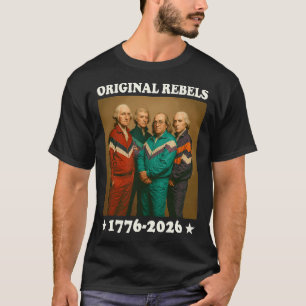 Original 17762026 Funny Founding Fathers USA T-Shirt