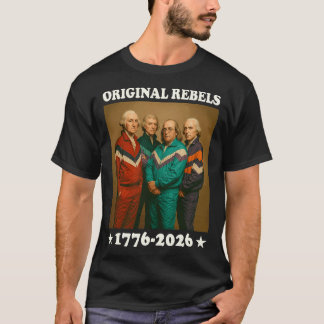 Original 17762026 Funny Founding Fathers USA T-Shirt