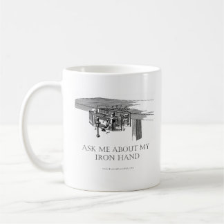 Original "Ask Me About My Iron Hand" Mug