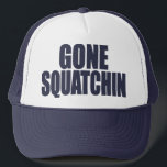Original & Best-Selling Bobo's GONE SQUATCHIN Hat<br><div class="desc">I do think there's a SQUATCH IN THESE WOODS.  Fun design like TV's popular “Bobo - GONE SQUATCHIN” hat - celebrating everyone's favourite 9 foot hairy nightmare - BIGFOOT.  For fans of the Animal Planet TV show FINDING BIGFOOT,  our Bigfoot Shirts and Bigfoot Hats make the PERFECT GIFT.</div>