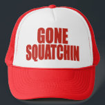 Original & Best-Selling Bobo's GONE SQUATCHIN Hat<br><div class="desc">I do think there's a SQUATCH IN THESE WOODS.  Fun design like TV's popular “Bobo - GONE SQUATCHIN” hat - celebrating everyone's favourite 9 foot hairy nightmare - BIGFOOT.  For fans of the Animal Planet TV show FINDING BIGFOOT,  our Bigfoot Shirts and Bigfoot Hats make the PERFECT GIFT.</div>