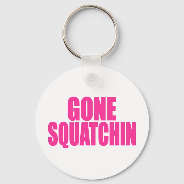 Original & Best-Selling Bobo's GONE SQUATCHIN Key Ring (Front)