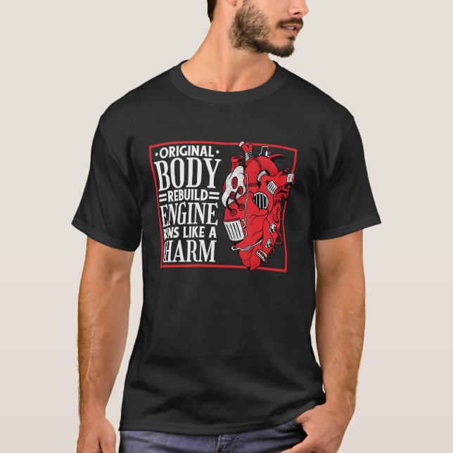 Original Body Rebuild Engine, Open Heart Surgery a T-Shirt (Front)