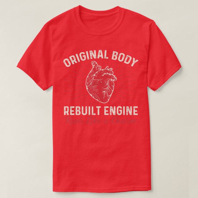 Original Body Rebuilt Engine Heart Attack Survivor T-Shirt (Design Front)