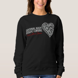 Original Body Rebuilt Engine Open Heart Surgery By Sweatshirt