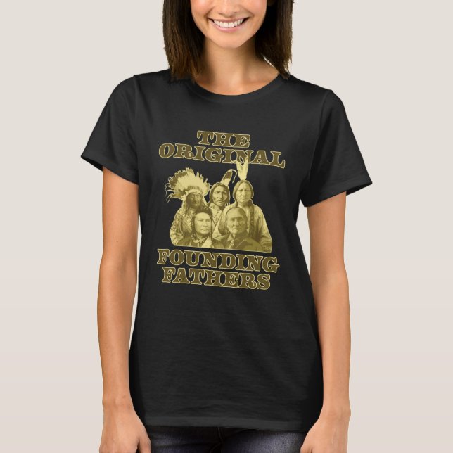 Original Founding Fathers Native Americans Pride T-Shirt (Front)