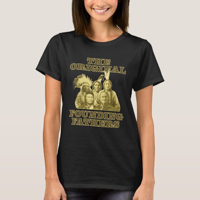 Original Founding Fathers Native Americans Pride T-Shirt (Front)