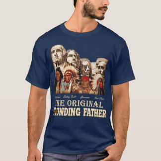 Original Founding Fathers Native AmericanTShirt  T-Shirt