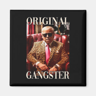 Original Gangster Shirt Funny Maga Donald Trump 20 Magnet