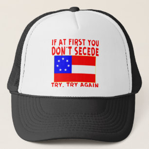 Original If You At First Don’t Secede  # Trucker Hat