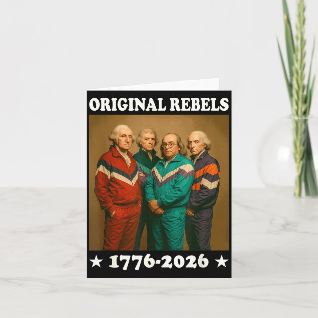 Original Rebels 17762026 Funny Founding Fathers Card (Front)
