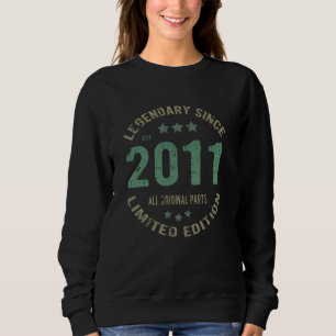 Original Since 2011 Vintage Legend Birthday Gift Sweatshirt