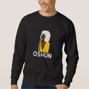 Orisha Oshun Goddess Of Divinity Femininity And L Sweatshirt