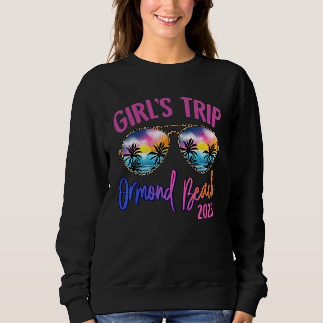 Ormond Beach 2023 Girls Trip Sunglasses Summer Gir Sweatshirt (Front)