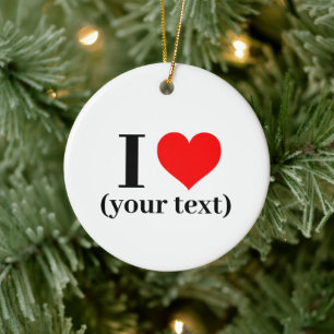 Ornament - Custom I heart (your text)