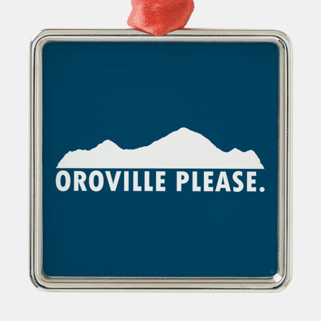 Oroville California Please Metal Ornament (Front)