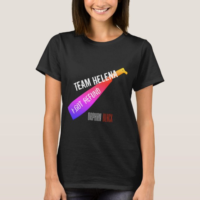Orphan Black Helena "I Got Refund" T-Shirt (Front)