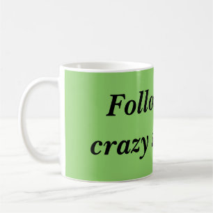 Orphan Black quote follow the crazy science Coffee Mug