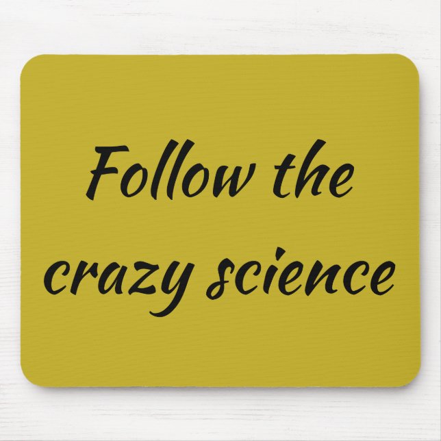 Orphan Black quote follow the crazy science Mouse Pad (Front)