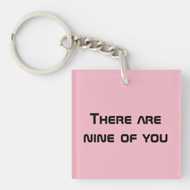 orphan black quote there are nine ofyou key ring (Front)