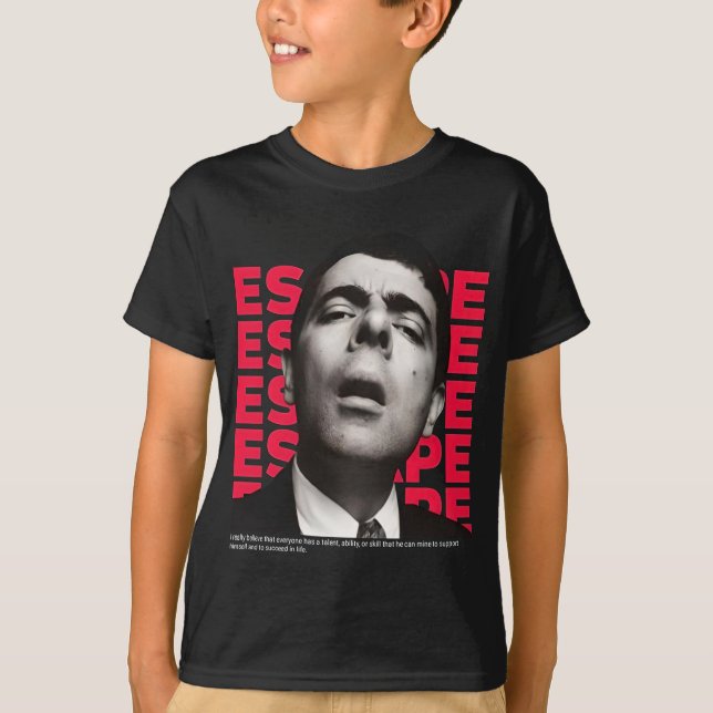 Orphic Mr Bean Escape design - motivational quote T-Shirt (Front)