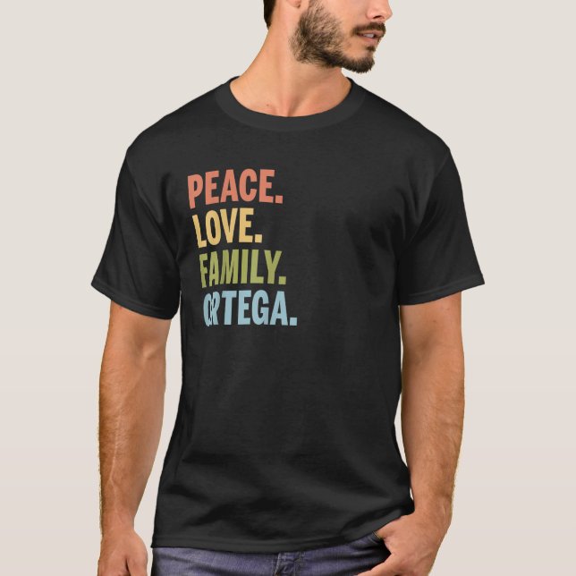 Ortega Last Name Peace Love Family Matching T-Shirt (Front)