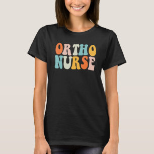 Ortho Nurse Groovy Nursing School Women Nurse Orth T-Shirt