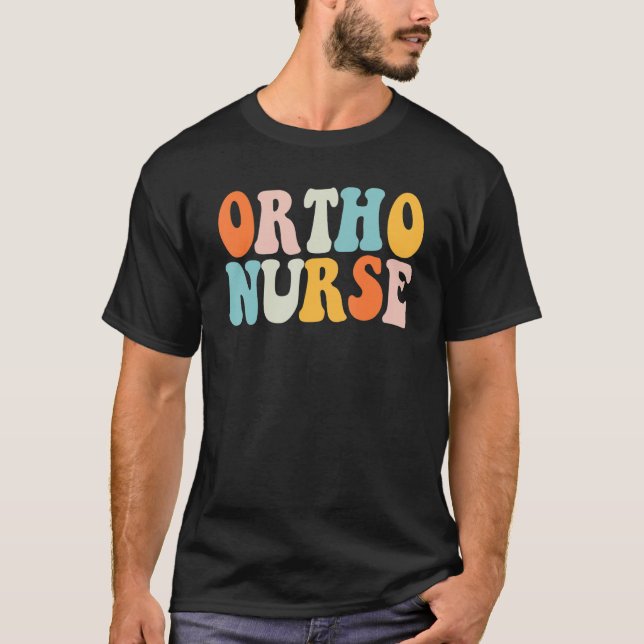 Ortho Nurse Groovy Nursing School Women Nurse Orth T-Shirt (Front)