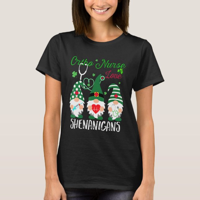 Ortho Nurse Love Shenanigans Funny Nurse St Patric T-Shirt (Front)