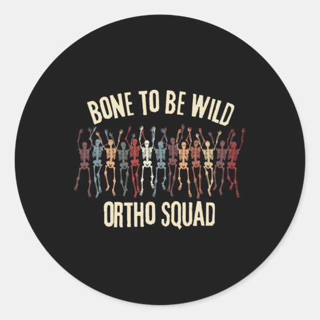 Ortho Squad Orthopaedic Nurse Ortho Doctor Dancing Classic Round Sticker (Front)