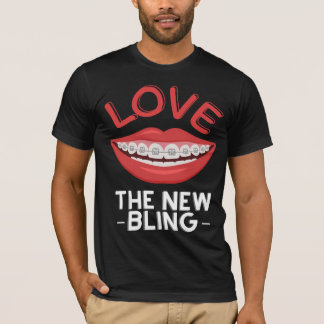 Orthodontist Dental Braces Love The New Bling T-Shirt